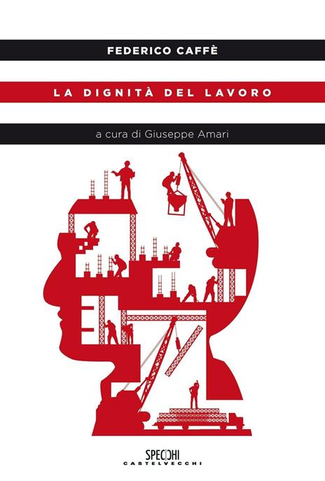 La dignità del lavoro - Federico Caffè - 4