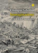 Immaginazione. Al di là dell’Antropocene