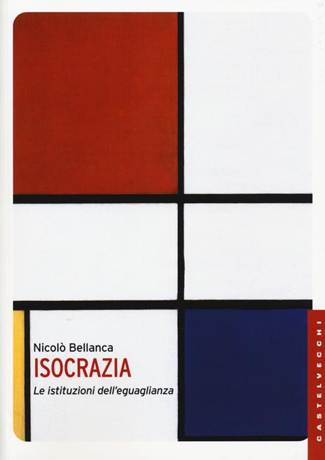 Isocrazia. Le istituzioni dell'eguaglianza - Nicolò Bellanca - 3