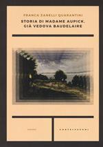 Storia di madame Aupick, già vedova Baudelaire