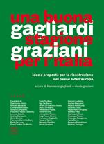 Una buona stagione per l'Italia. Idee e proposte per la ricostruzione del Paese e dell'Europa