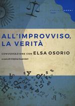 All'improvviso, la verità. Conversazione con Elsa Osorio