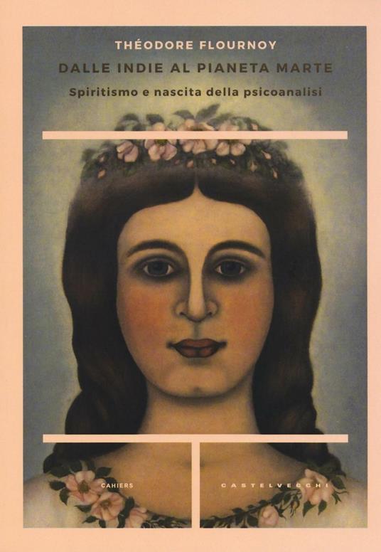 Dalle Indie al pianeta Marte. Spiritismo e nascita della psicoanalisi - Théodore Flournoy - 3