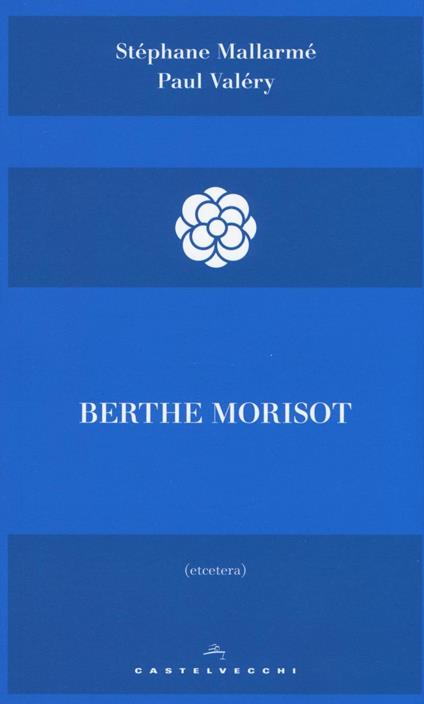 Berthe Morisot. Ediz. illustrata - Stéphane Mallarmé,Paul Valéry - copertina