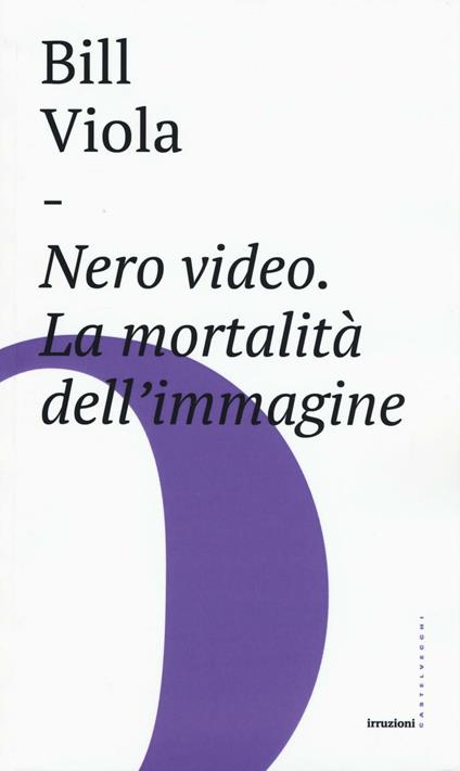 Nero video. La mortalità dell'immagine - Bill Viola - copertina