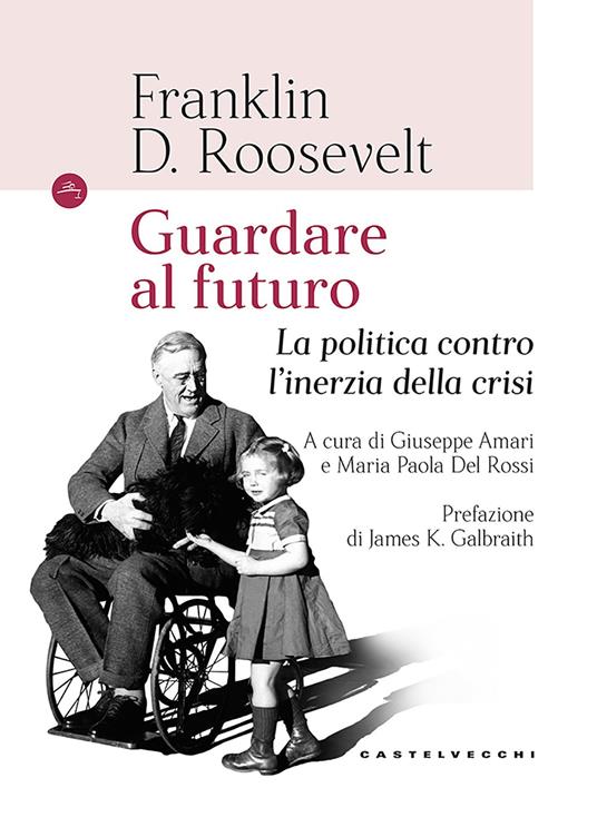 Guardando al futuro. La politica contro l'inerzia della crisi - Franklin D. Roosevelt - copertina