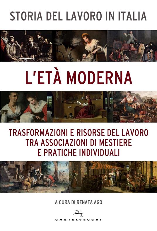 Storia del lavoro in Italia. Vol. 3: L' età moderna. Trasformazioni e risorse del lavoro tra associazioni di mestiere e pratiche individuali - copertina