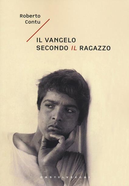 Il Vangelo secondo il ragazzo - Roberto Contu - copertina