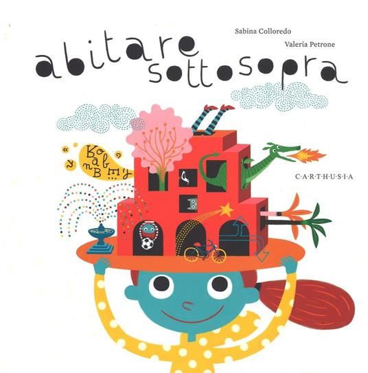 Abitare sottosopra - Sabina Colloredo,Valeria Petrone - 2