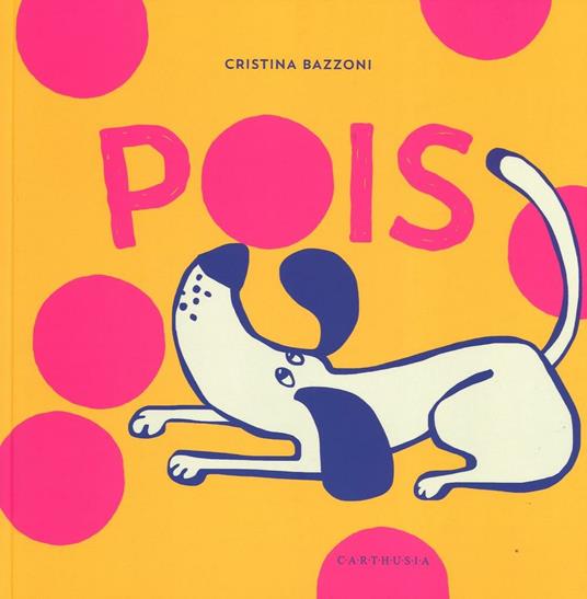 Pois. Ediz. illustrata - Cristina Bazzoni - copertina