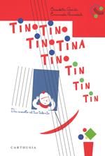 Tino Tino Tino Tina Tino tin tin tin tin. Dai ascolto al tuo talento. Ediz. a colori