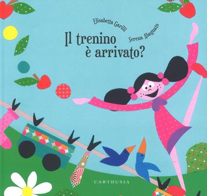 Il trenino è arrivato? Ediz. a colori - Elisabetta Garilli,Serena Abagnato - copertina