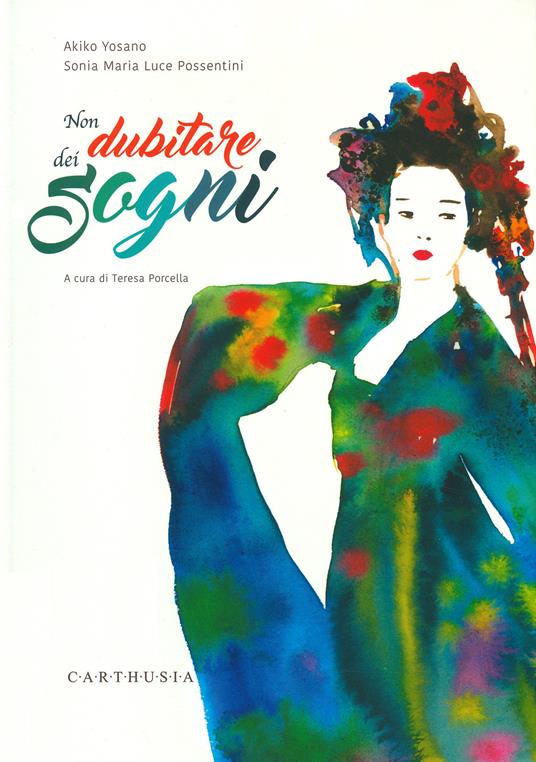 Non dubitare dei sogni. Ediz. a colori - Akiko Yosano - Libro - Carthusia -  Magnifici versi | laFeltrinelli