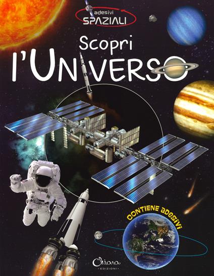 Scopri l'universo. Con adesivi. Ediz. a colori - copertina