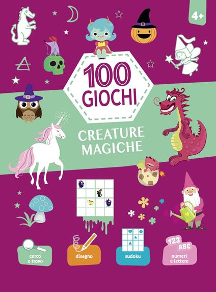 Creature magiche. 100 giochi. Ediz. a colori - copertina