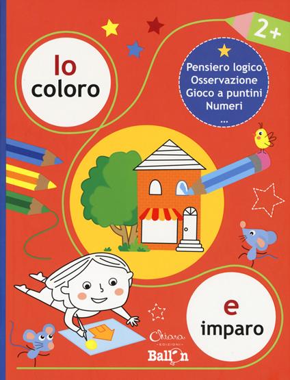 Io coloro e imparo 2+. Pensiero logico. Osservazione. Gioco a puntini. Numeri. Ediz. a colori - copertina