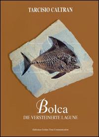 Bolca. Die vesteinerte lagune - Tarcisio Caltran - copertina