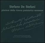 Stefano De Stefani pioniere della ricerca preistorica veronese. Le ricerche sui monti Lessini e in Valpolicella