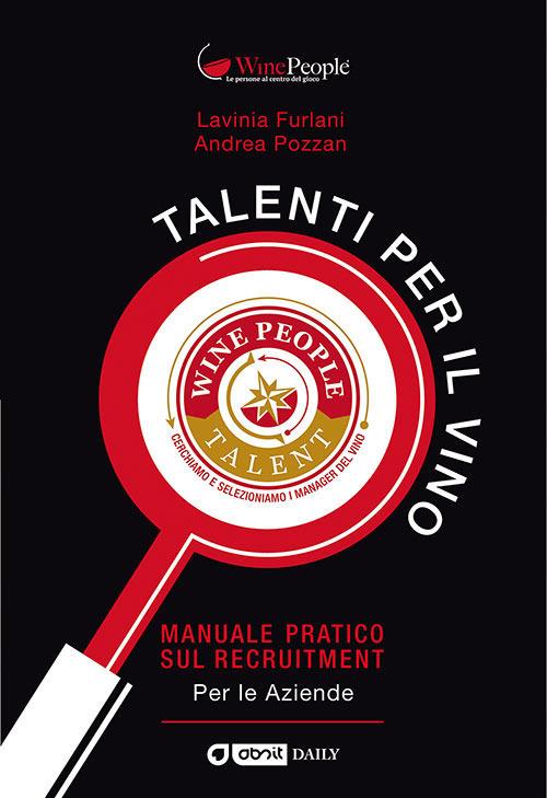 Talenti per il vino. Manuale pratico sul recruitment - Andrea Pozzan,Lavinia Furlani - copertina