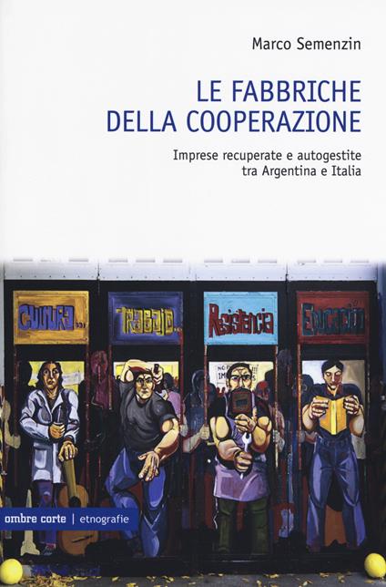 Riprendiamoci il lavoro. Imprese recuperate e autogestite tra Argentina e Italia - Marco Semenzin - copertina