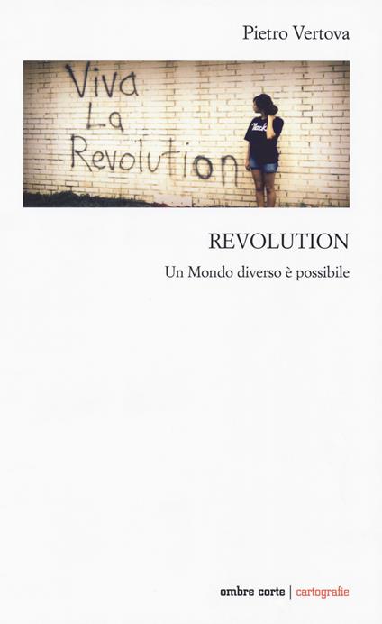 Revolution. Un mondo diverso possibile - Pietro Vertova - copertina