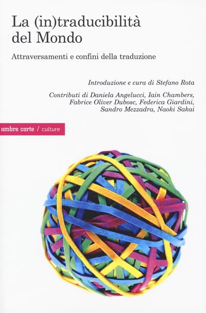 La (in)traducibilità del mondo. Attraversamenti e confini della traduzione - copertina