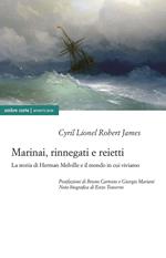 Marinai, rinnegati e reietti. La storia di Herman Melville e il mondo in cui viviamo