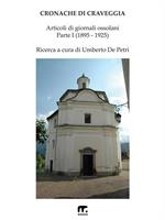 Cronache di Craveggia. Articoli di giornali ossolani. Vol. 1: Cronache di Craveggia. Articoli di giornali ossolani