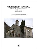 Cronache di Seppiana. Articoli da giornali ossolani (1897-1970)