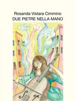 Due pietre nella mano. Racconti e poesie