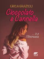 Cioccolato e cannella ...io e l'anoressia