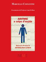 Aritmie a colpo d'occhio. Dizionario pratico di aritmologia clinica