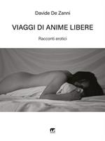 Viaggi di anime libere. Racconti erotici