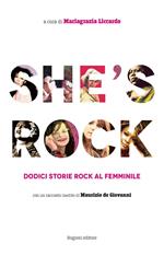 She's rock. Dodici storie rock al femminile. Con un racconto inedito di Maurizio de Giovanni