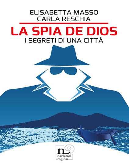 La spia de Dios. I segreti di una città - Elisabetta Masso,Carla Reschia - copertina