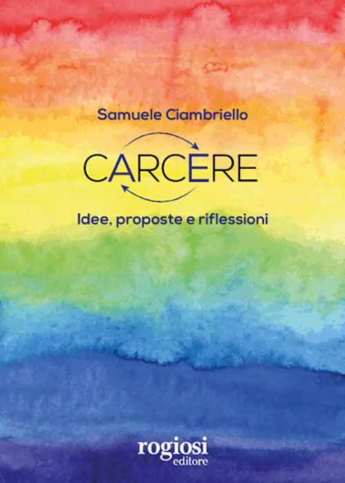 Carcere. Idee, proposte e riflessioni - Samuele Ciambriello - copertina