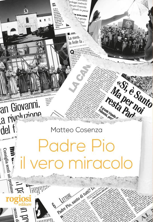 Padre Pio, il vero miracolo - Matteo Cosenza - copertina