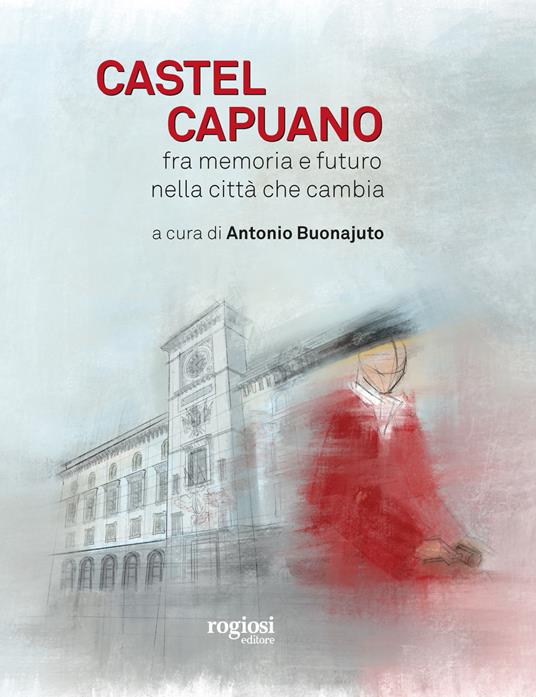 Castel Capuano. Fra memoria e futuro nella città che cambia - copertina