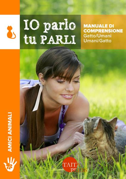 Io parlo tu parli. Manuale di comprensione gatto/umani, umani/gatto - Catia Olmini - copertina