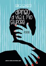 Dipingo di vita il mio stupore