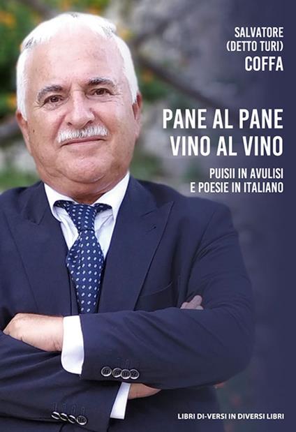 Pane al pane vino al vino. Puisii in avulisi e poesie in italiano - Salvatore Coffa - copertina