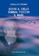 Dove il cielo sembra tocchi il mare