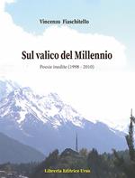 Sul valico del Millennio. Poesie inedite (1998-2010)