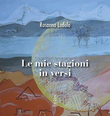 Le mie stagioni in versi - Rosanna Lodolo - copertina