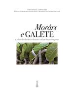 Morârs e Galete. Gelsi e bachicoltura hanno salvato la nostra gente. Ediz. italiana e friulana