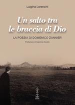 Un salto tra le braccia di Dio. La poesia di Domenico Zannier