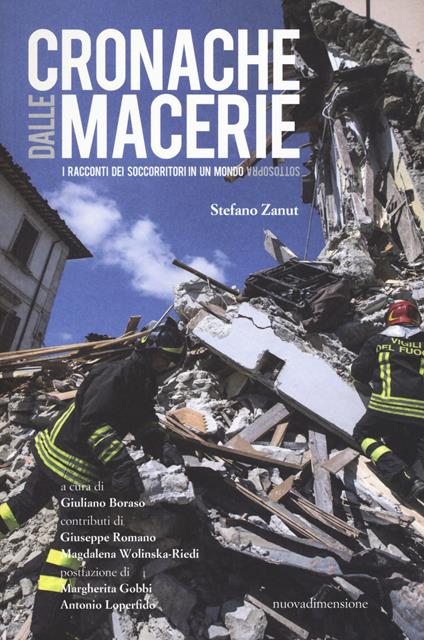 Cronache dalle macerie. I racconti dei soccorritori in un mondo sottosopra - Stefano Zanut - copertina