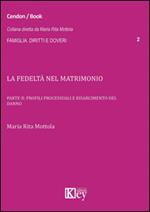 La fedeltà nel matrimonio. Vol. 2: Profili processuali e risarcimento del danno.