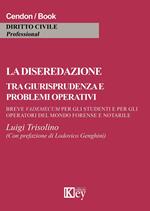 La diseredazione tra giurisprudenza e problemi operativi. Breve vademecum per gli operatori del mondo forense e notarile