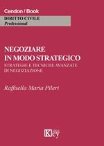 Negoziare in modo strategico. Strategie e tecniche avanzate di negoziazione